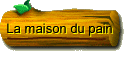 La maison du pain