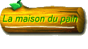 La maison du pain